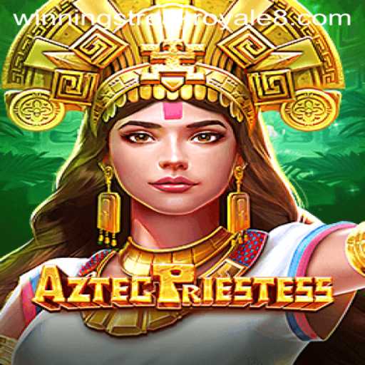 AztecPriestess: Embark on a Winning Streak Royale Adventure